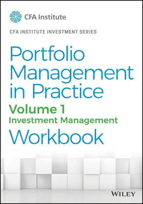 Portfoliomanagement in der Praxis, Band 1: Arbeitsbuch Investitionsmanagement - Portfolio Management in Practice, Volume 1: Investment Management Workbook