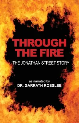 Durch das Feuer: die Geschichte von Jonathan Street, erzählt von Dr. Garrath Rosslee - Through the Fire: the Jonathan Street story as narrated to Dr. Garrath Rosslee