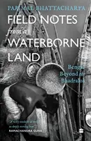 Erfahrungsberichte aus einem Land am Wasser - Bengalen jenseits des Bhadralok - Field Notes from a Waterborne Land - Bengal Beyond the Bhadralok