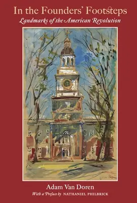 In den Fußstapfen der Gründer: Meilensteine der Amerikanischen Revolution - In the Founders' Footsteps: Landmarks of the American Revolution