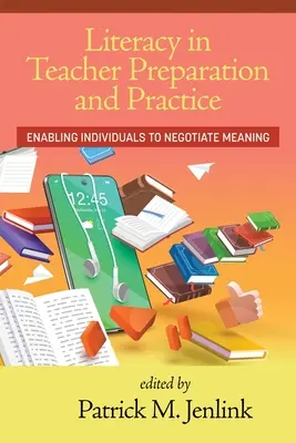 Alphabetisierung in der Lehrervorbereitung und -praxis: Individuen befähigen, über Bedeutung zu verhandeln - Literacy in Teacher Preparation and Practice: Enabling Individuals to Negotiate Meaning