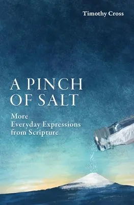 Eine Prise Salz: Weitere alltägliche Ausdrücke aus der Bibel - A Pinch of Salt: More Everyday Expressions from Scripture