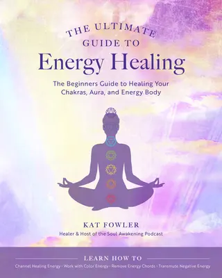 Der ultimative Leitfaden zur Energieheilung: Der Leitfaden für Anfänger zur Heilung Ihrer Chakren, Aura und Ihres Energiekörpers, Band 14 - The Ultimate Guide to Energy Healing: The Beginner's Guide to Healing Your Chakras, Aura, and Energy Bodyvolume 14