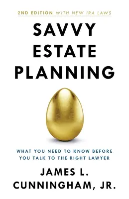 Intelligente Nachlassplanung: Was Sie wissen müssen, bevor Sie mit dem richtigen Anwalt sprechen - Savvy Estate Planning: What You Need to Know Before You Talk to the Right Lawyer