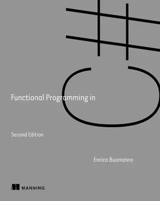 Funktionale Programmierung in C#, Zweite Ausgabe - Functional Programming in C#, Second Edition