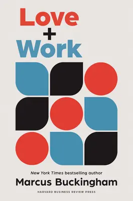 Liebe und Arbeit: Wie Sie finden, was Sie lieben, lieben, was Sie tun, und es für den Rest Ihres Lebens tun - Love and Work: How to Find What You Love, Love What You Do, and Do It for the Rest of Your Life