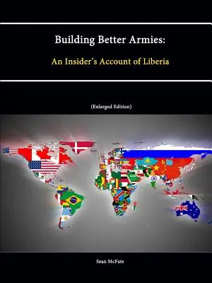 Bessere Armeen aufbauen: Der Bericht eines Insiders über Liberia - Building Better Armies: An Insider's Account of Liberia