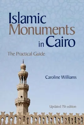 Islamische Denkmäler in Kairo: Der praktische Leitfaden (Aktualisierte 7. Auflage) - Islamic Monuments in Cairo: The Practical Guide (Updated 7th Edition)