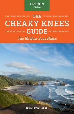 Der Creaky Knees Guide Oregon, 3. Auflage: Die 85 besten leichten Wanderungen - The Creaky Knees Guide Oregon, 3rd Edition: The 85 Best Easy Hikes