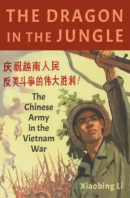 Der Drache im Dschungel: Die chinesische Armee im Vietnamkrieg - The Dragon in the Jungle: The Chinese Army in the Vietnam War