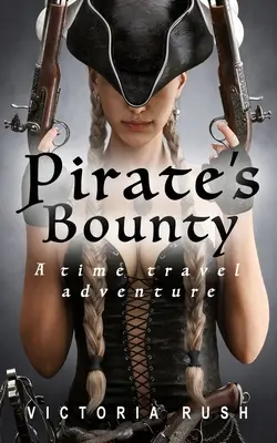 Das Kopfgeld des Piraten: Ein Zeitreise-Abenteuer - Pirate's Bounty: A Time Travel Adventure