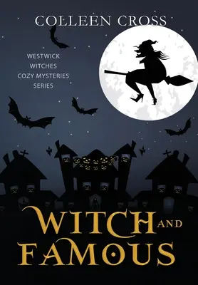 Hexe und Berühmtheit: Ein paranormaler Westwick-Hexen-Krimi - Witch and Famous: A Westwick Witches Paranormal Cozy Mystery