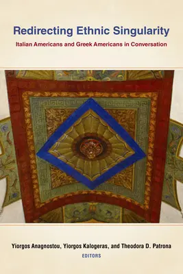 Ethnische Singularität neu ausrichten: Italienische Amerikaner und griechische Amerikaner im Gespräch - Redirecting Ethnic Singularity: Italian Americans and Greek Americans in Conversation