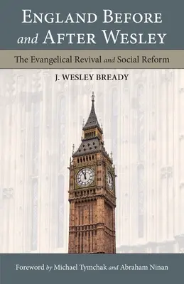 England vor und nach Wesley: Die evangelische Erweckung und die Sozialreform - England Before and After Wesley: The Evangelical Revival and Social Reform