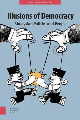 Illusionen der Demokratie: Malaysische Politik und Menschen - Illusions of Democracy: Malaysian Politics and People