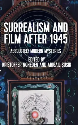 Surrealismus und Film nach 1945: Absolut moderne Rätsel - Surrealism and Film After 1945: Absolutely Modern Mysteries