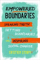 Ermächtigte Grenzen: Die Wahrheit sagen, Grenzen setzen und den sozialen Wandel inspirieren - Empowered Boundaries: Speaking Truth, Setting Boundaries, and Inspiring Social Change
