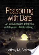 Reasoning with Data: Eine Einführung in die traditionelle und Bayes'sche Statistik mit R - Reasoning with Data: An Introduction to Traditional and Bayesian Statistics Using R