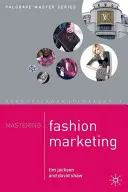 Beherrschung des Modemarketings - Mastering Fashion Marketing