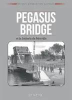 Pegasus Bridge Et la Batterie de Merville