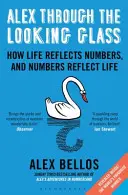 Alex Through the Looking-Glass - Wie das Leben die Zahlen reflektiert und die Zahlen das Leben reflektieren - Alex Through the Looking-Glass - How Life Reflects Numbers, and Numbers Reflect Life