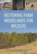 Wiederherstellung von Farmwäldern für Wildtiere - Restoring Farm Woodlands for Wildlife