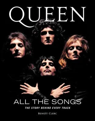 Königin aller Lieder: Die Geschichte hinter jedem Stück - Queen All the Songs: The Story Behind Every Track