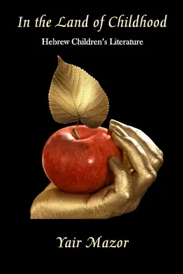 Im Land der Kindheit: Hebräische Kinderliteratur - In the Land of Childhood: Hebrew Children's Literature