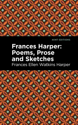 Frances Harper: Gedichte, Prosa und Skizzen - Frances Harper: Poems, Prose and Sketches