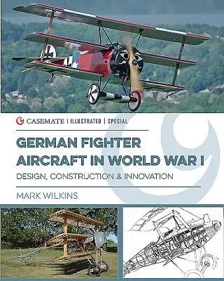 Deutsche Kampfflugzeuge im Ersten Weltkrieg: Entwurf, Konstruktion und Innovation - German Fighter Aircraft in World War I: Design, Construction and Innovation