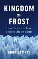Königreich des Frosts: Wie die Kryosphäre das Leben auf der Erde prägt - Kingdom of Frost: How the Cryosphere Shapes Life on Earth