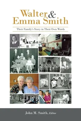 Walter und Emma Smith: Die Geschichte ihrer Familie in ihren eigenen Worten - Walter & Emma Smith: Their Family's Story in Their Own Words