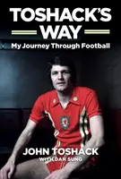 Toshack's Way: Meine Reise im Fußball - Toshack's Way: My Journey in Football