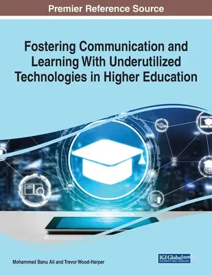 Fostering Communication and Learning With Underutilized Technologies in Higher Education, 1 Band - Fostering Communication and Learning With Underutilized Technologies in Higher Education, 1 volume