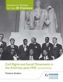 Zugang zu Geschichte für das Ib-Diplom: Civil Rights and Social Movements in the Americas Post-1945 Zweite Ausgabe - Access to History for the Ib Diploma: Civil Rights and Social Movements in the Americas Post-1945 Second Edition