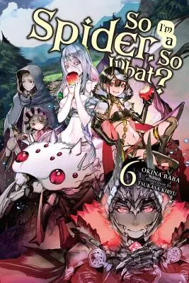 Ich bin eine Spinne, und was nun?, Band 6 (Light Novel) - So I'm a Spider, So What?, Vol. 6 (Light Novel)