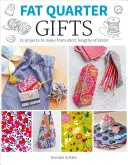 Fat Quarter: Geschenke: 25 Projekte aus kurzen Stoffabschnitten - Fat Quarter: Gifts: 25 Projects to Make from Short Lengths of Fabric