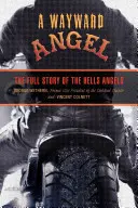 Wegweisender Engel: Die ganze Geschichte der Hells Angels - Wayward Angel: The Full Story of the Hells Angels