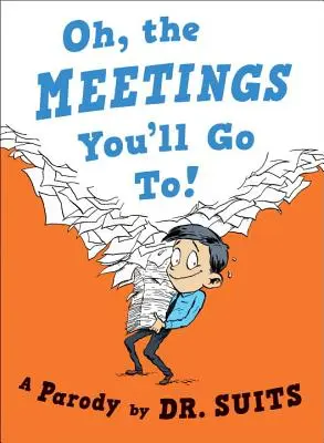 Oh, the Meetings You'll Go To!: Eine Parodie - Oh, the Meetings You'll Go To!: A Parody