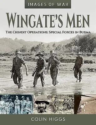 Wingate's Männer: Die Chindit-Operationen: Spezialeinheiten in Burma - Wingate's Men: The Chindit Operations: Special Forces in Burma