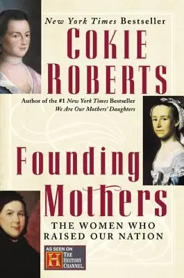 Die Gründungsmütter: Die Frauen, die unsere Nation gründeten - Founding Mothers: The Women Who Raised Our Nation