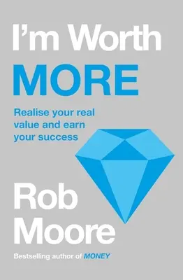 Ich bin mehr wert: Erkenne deinen Wert. Entfessle dein Potenzial - I'm Worth More: Realize Your Value. Unleash Your Potential