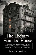 Das literarische Spukhaus: Lovecraft, Matheson, King und der Horror dazwischen - The Literary Haunted House: Lovecraft, Matheson, King and the Horror in Between