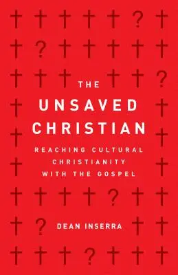 Der unerlöste Christ: Mit dem Evangelium die kulturelle Christenheit erreichen - The Unsaved Christian: Reaching Cultural Christianity with the Gospel