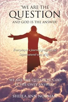 Wir sind die Frage und Gott ist die Antwort - We Are the Question and God Is the Answer