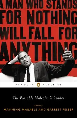 Der tragbare Malcolm X Reader: Ein Mann, der für nichts einsteht, fällt auf alles herein - The Portable Malcolm X Reader: A Man Who Stands for Nothing Will Fall for Anything