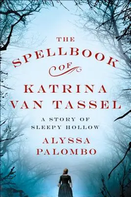 Das Zauberbuch von Katrina Van Tassel: Eine Geschichte von Sleepy Hollow - The Spellbook of Katrina Van Tassel: A Story of Sleepy Hollow