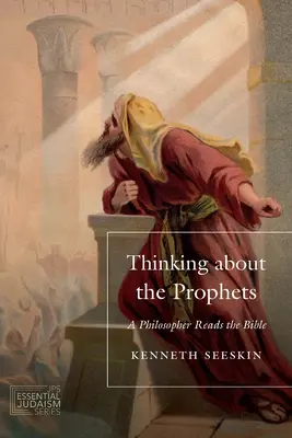 Nachdenken über die Propheten: Ein Philosoph liest die Bibel - Thinking about the Prophets: A Philosopher Reads the Bible