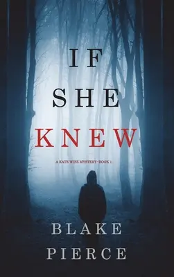 Wenn sie es wüsste (Ein Kate Wise Krimi - Buch 1) - If She Knew (A Kate Wise Mystery-Book 1)