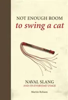 Nicht genug Platz, um eine Katze zu schwingen - Marinejargon und sein alltäglicher Gebrauch - Not Enough Room to Swing a Cat - Naval slang and its everyday usage